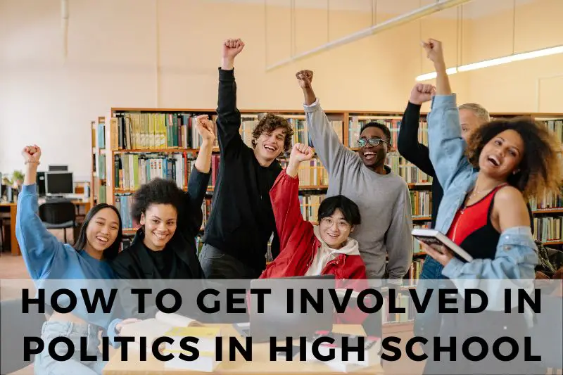 How to Get Involved in Politics in High School