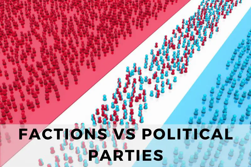 Factions vs. Political Parties