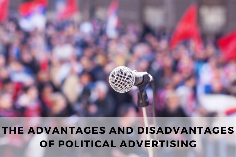 Advantages and Disadvantages of Political Advertising