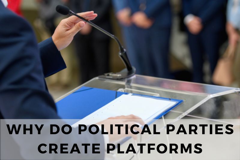 Why Do Political Parties Create Platforms