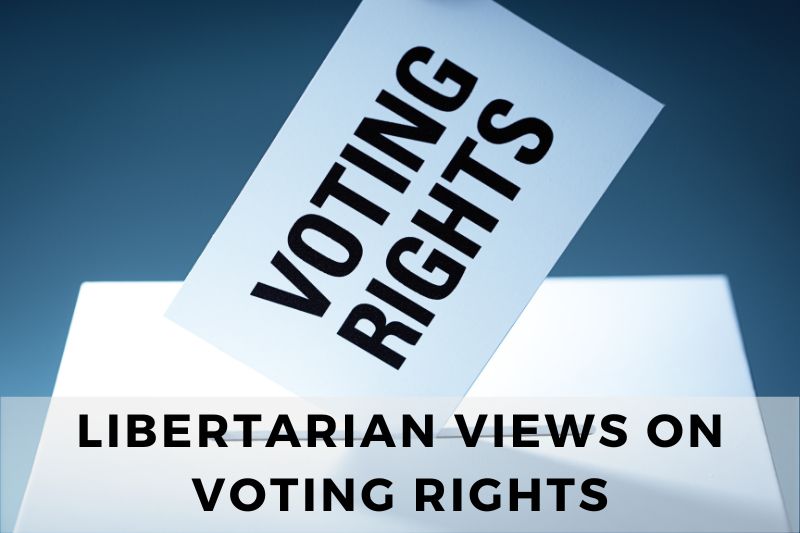 Libertarian Views on Voting Rights